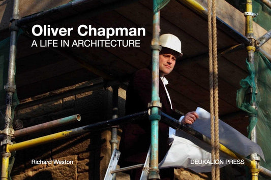 Oliver Chapman: A Life in Architecture